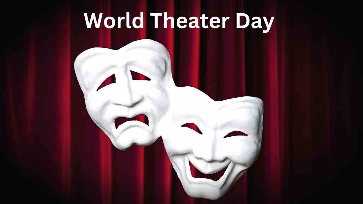 World Theater Day Celebrating The Art Of Theatre